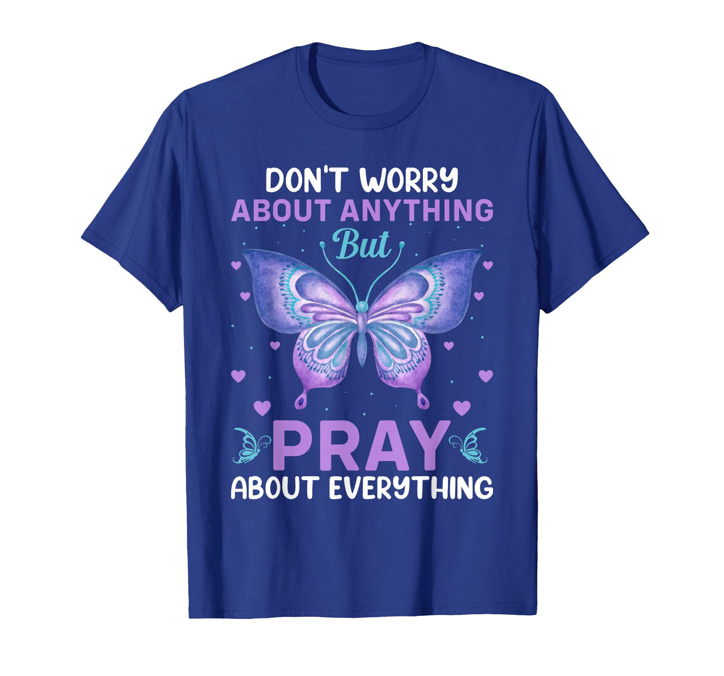 Don't Worry About Anything Pray About Everything Bible Verse T-Shirt