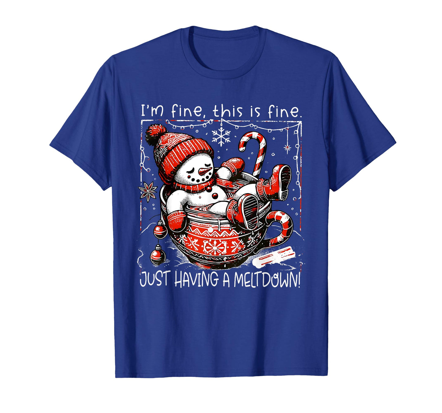 I'm Fine This is Fine Just Having Meltdown Snowman Christmas T-Shirt