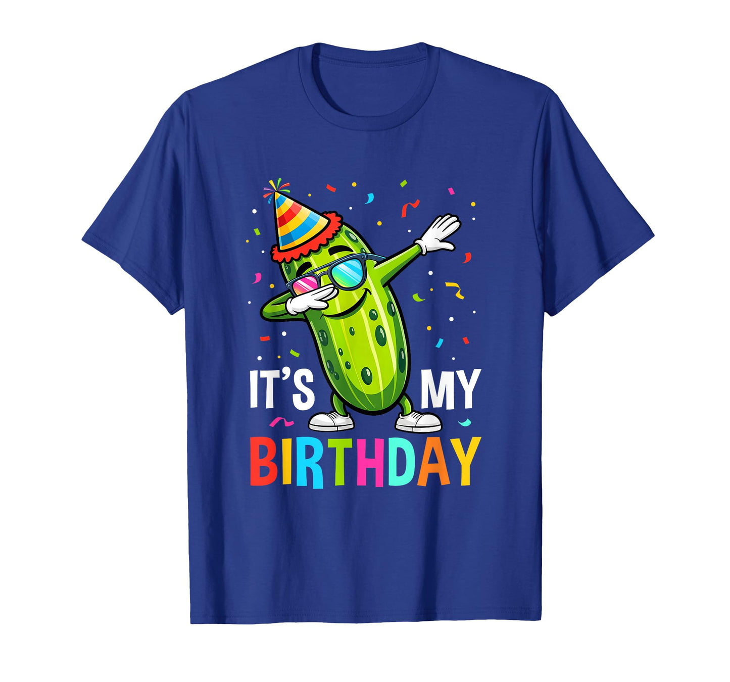 Cucumber Funny Dabbing Pickle Its My Birthday Men Women Kids T-Shirt