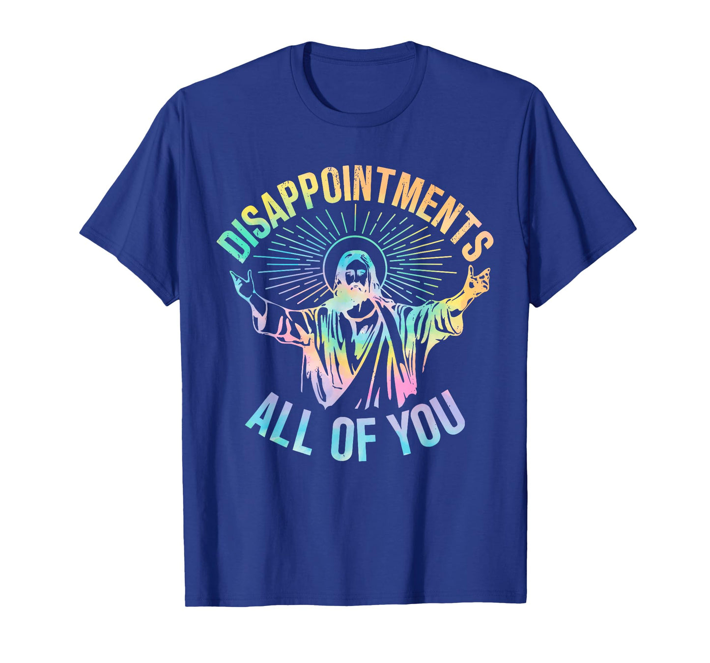 Disappointments Sarcastic All Of You Christian Jesus Funny T-Shirt