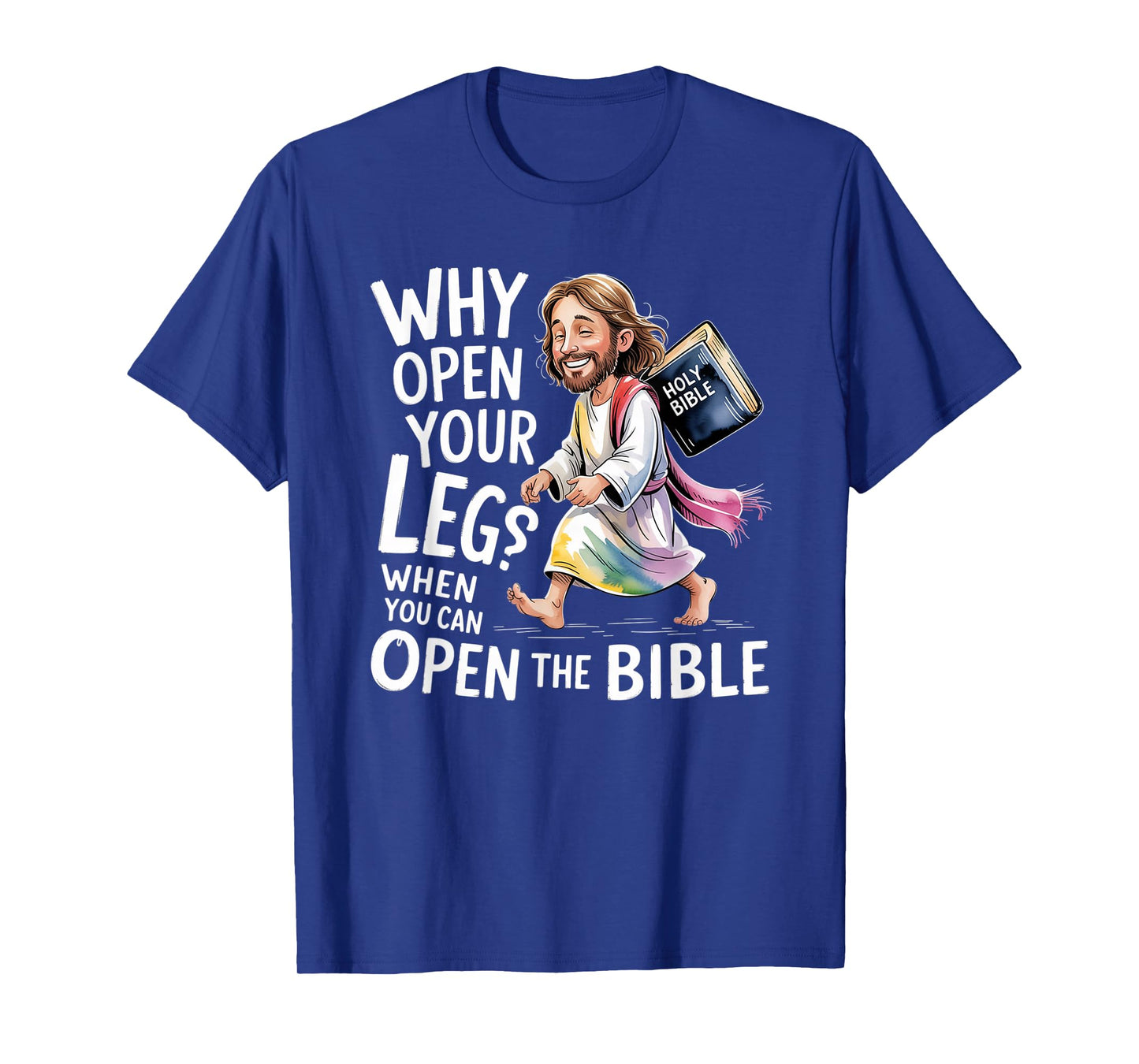 Groovy Jesus Why Open Your Legs When You Can Open The Bible T-Shirt