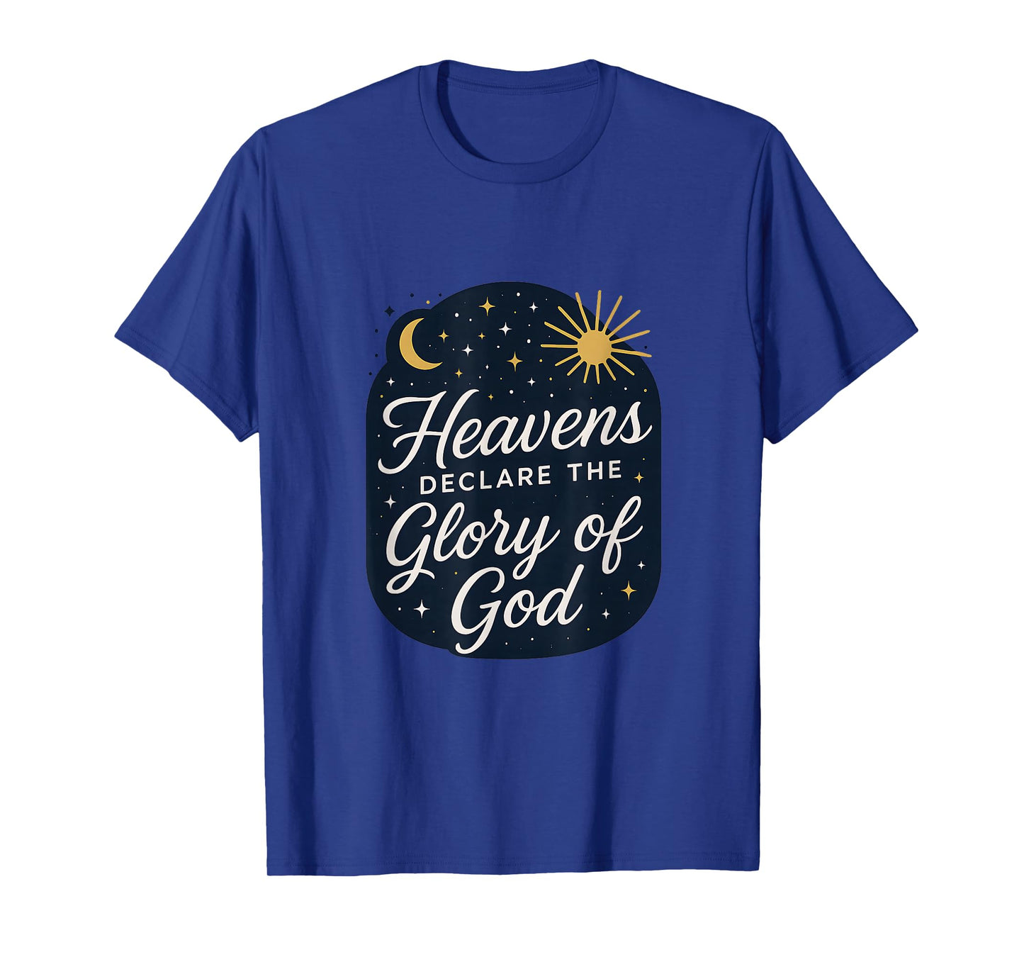 Heavens Declare The Glory of God T-Shirt