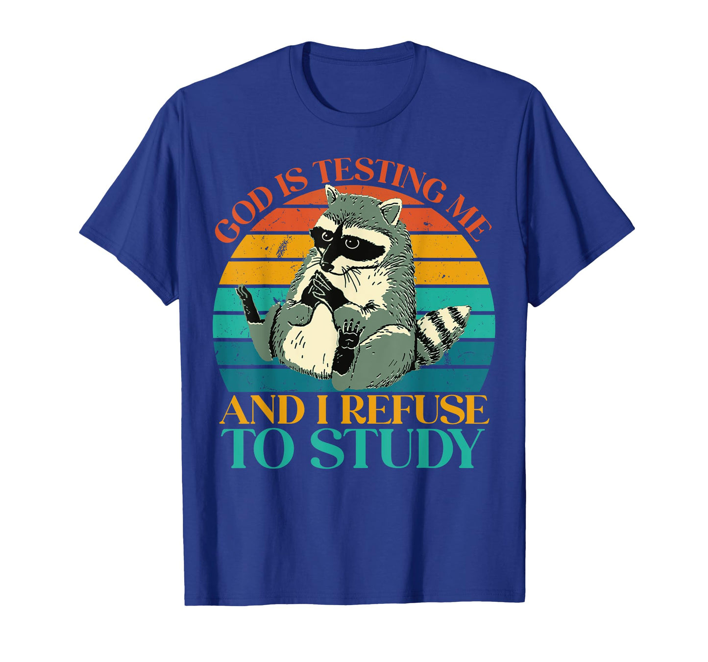 God Is Testing Me And I Refuse To Study - Cute Raccoon lover T-Shirt