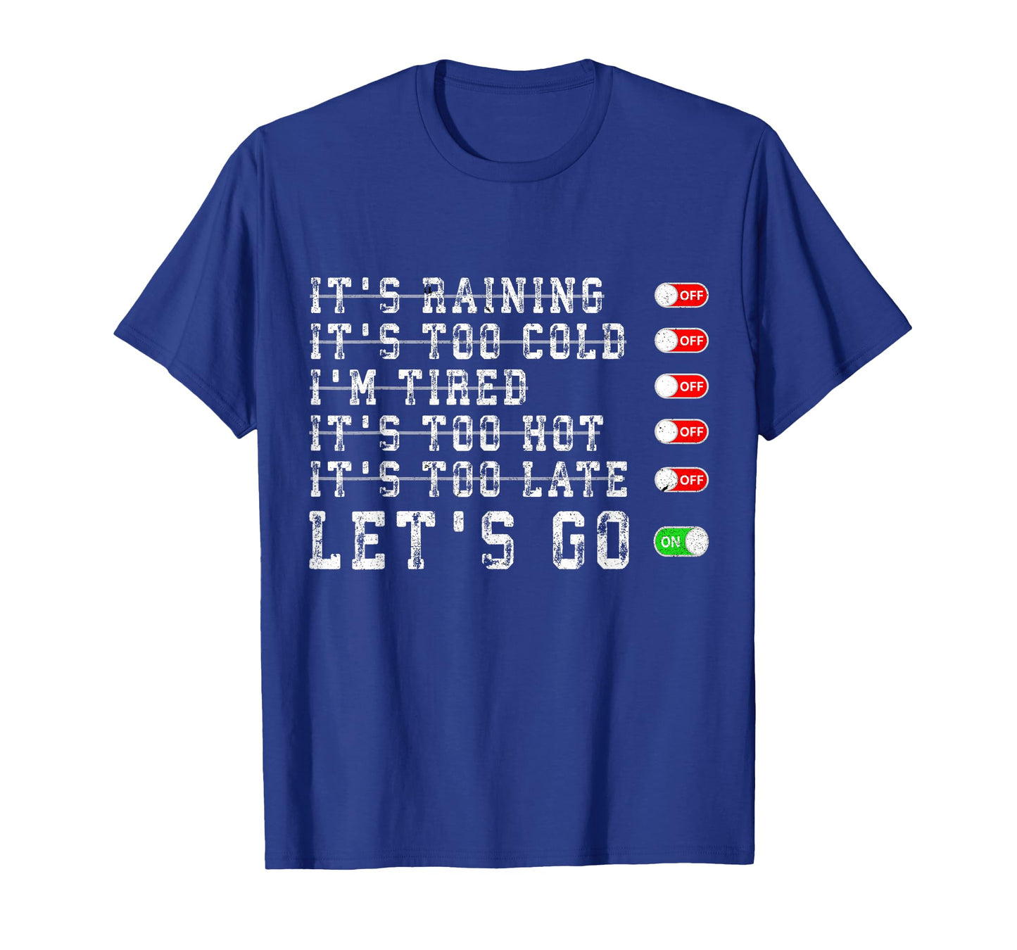 It's Raining It's Too Cold I'm Tired It's Too Hot Motivation T-Shirt