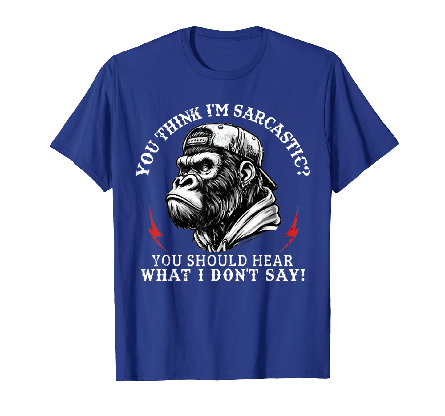 You Think I’m Sarcastic You Should Hear Funny Monkey T-Shirt