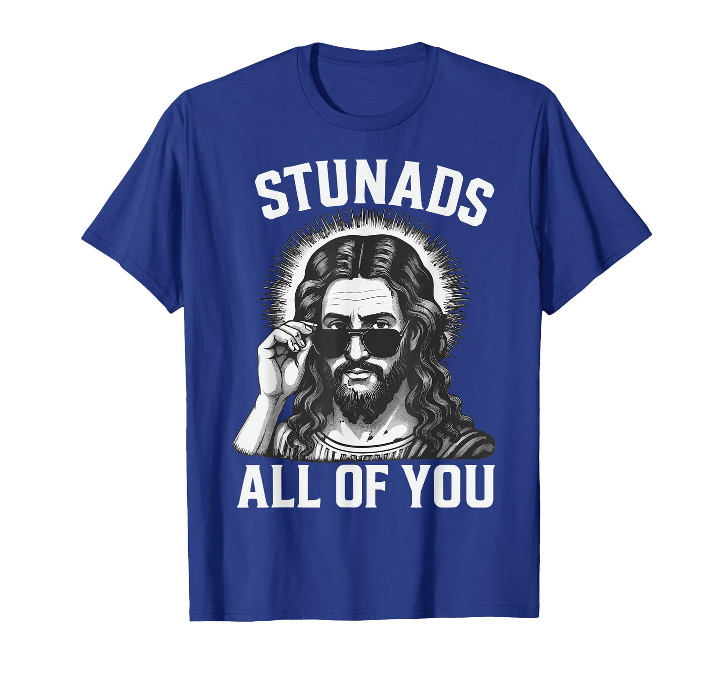 Stunads All Of You Jesus T-Shirt