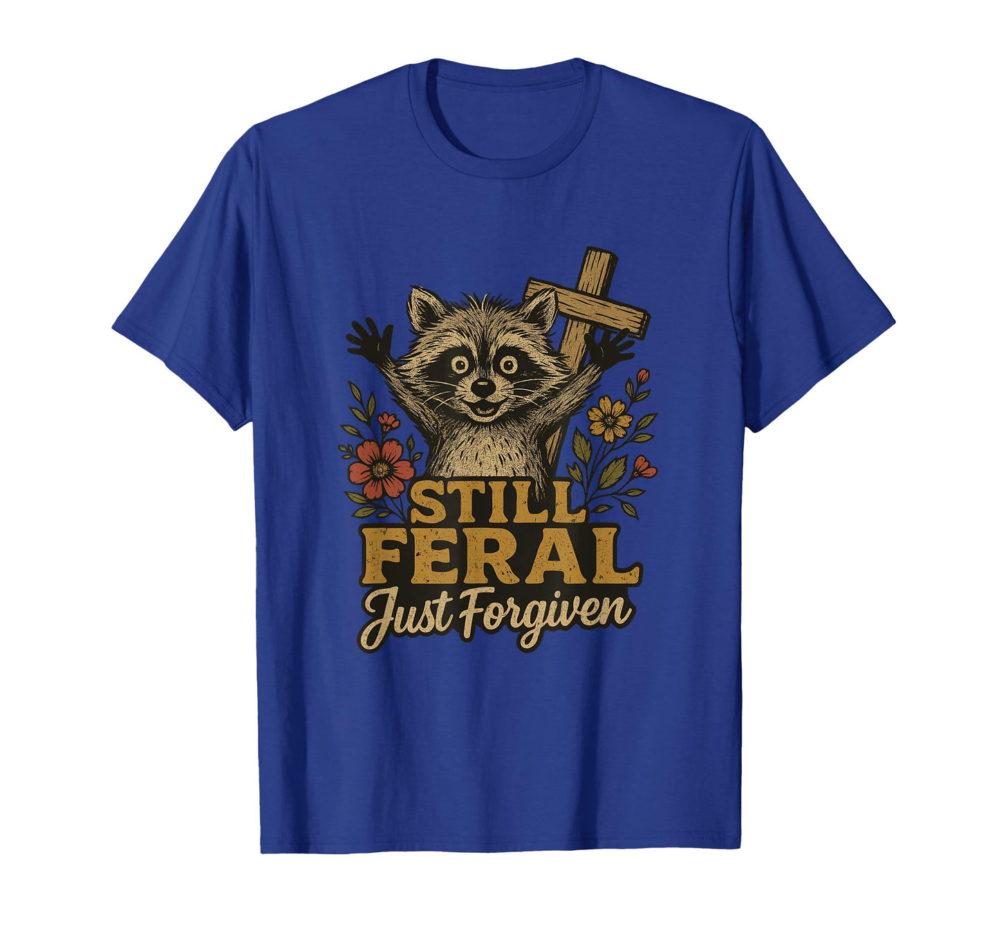 Cute Still Feral Just Forgiven Funny Christian Raccoon Faith T-Shirt