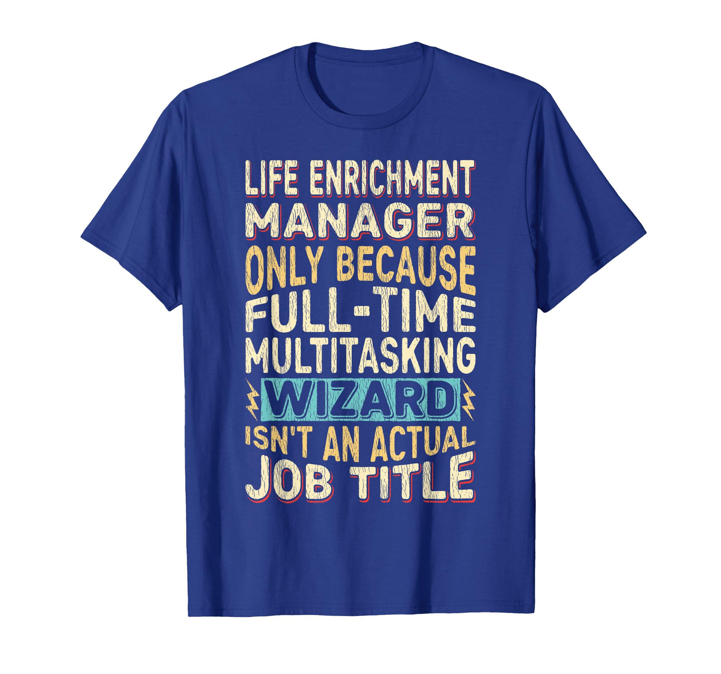 Wizard Job Title Quote - Funny Life Enrichment Manager T-Shirt