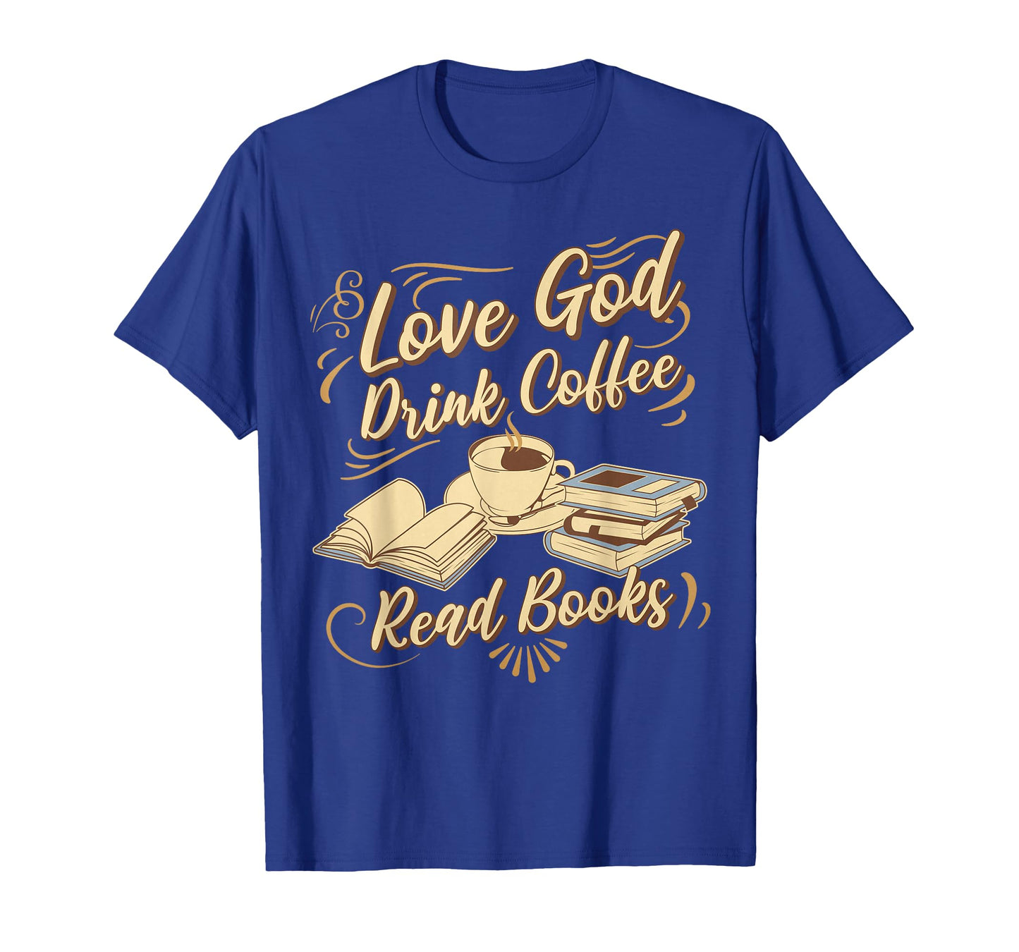 Love God Drink Coffee Read Books Christian Tee T-Shirt