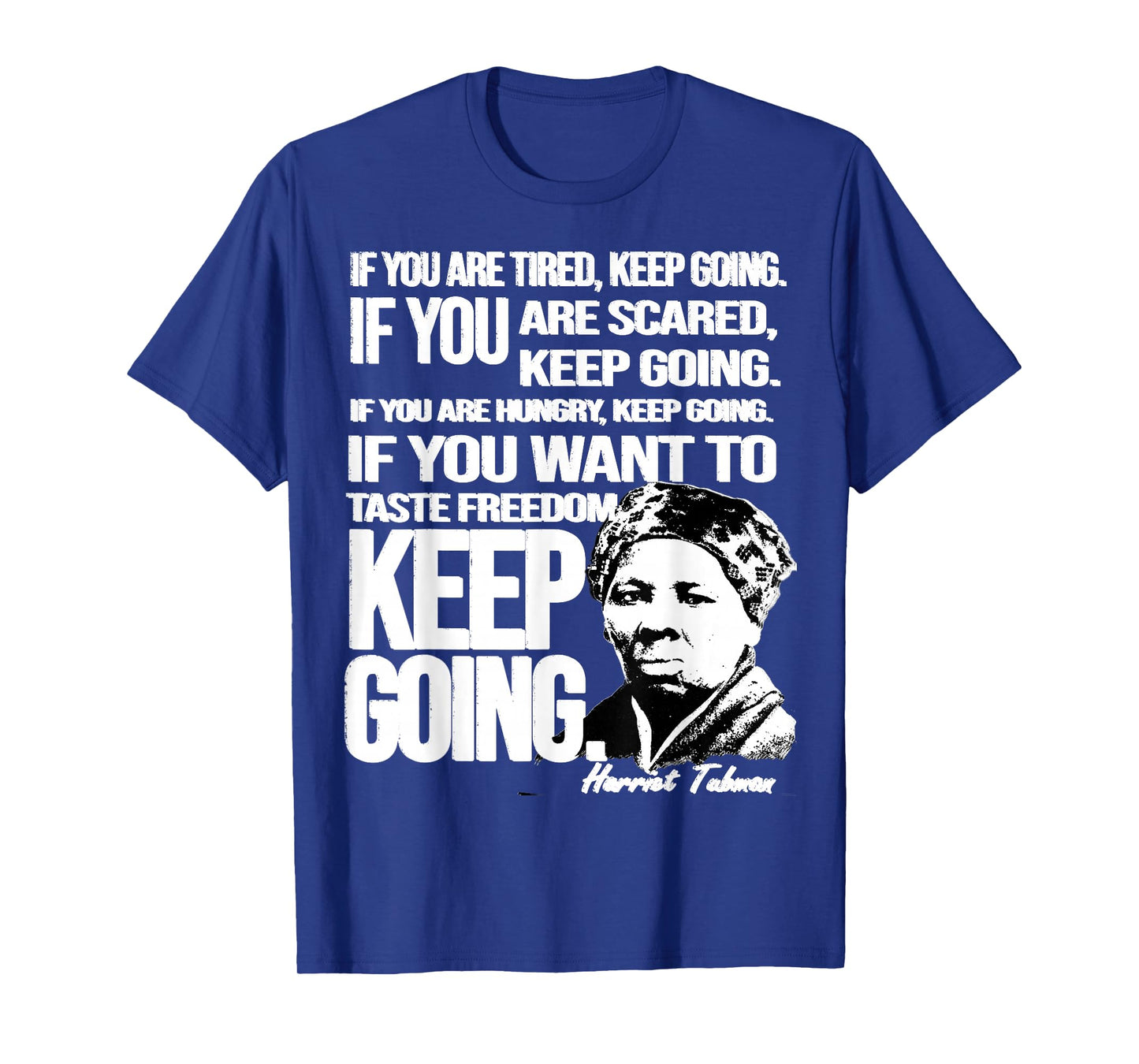 Harriet Tubman Quote Keep Going Black Woman History Hero T-Shirt