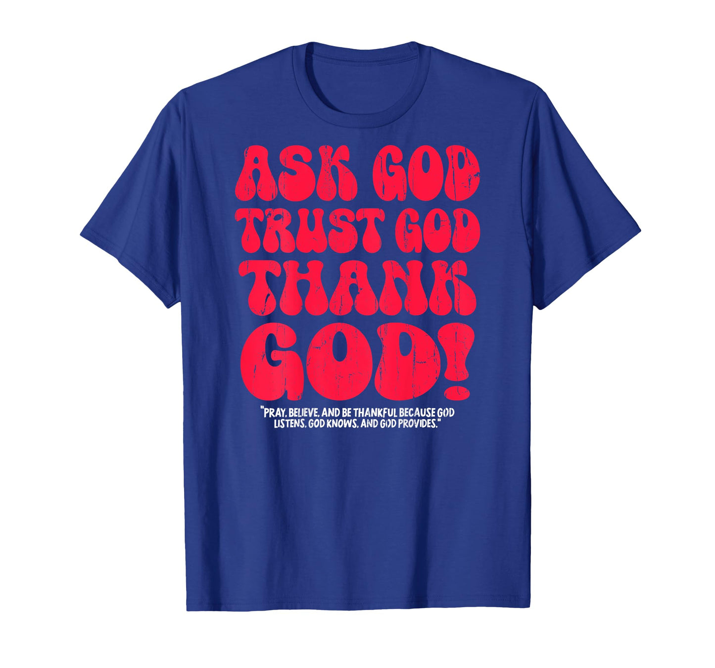 Ask God Trust God Thank God, Christian - On Back T-Shirt