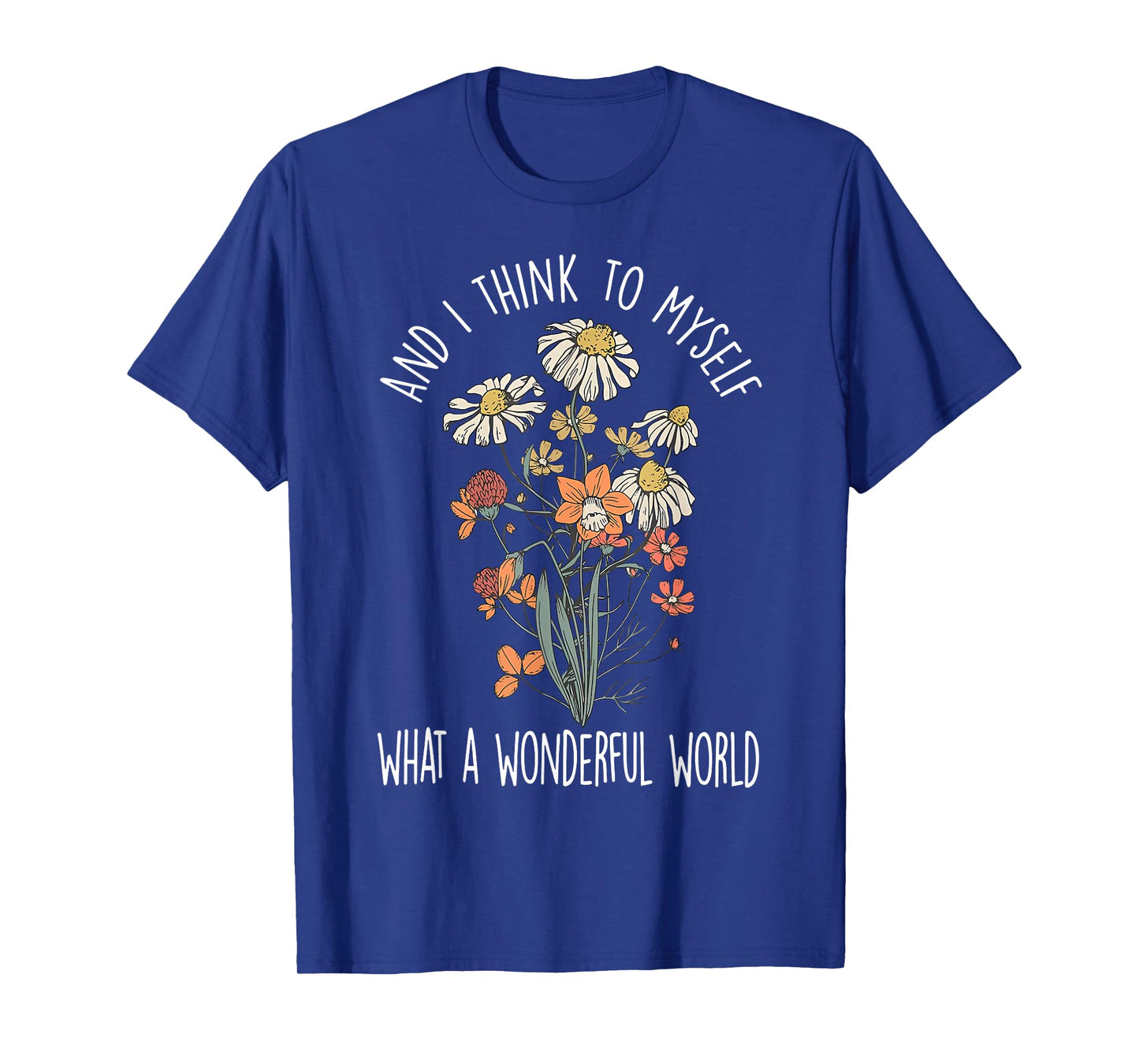 And I Think To Myself What A Wonderful World Boho Floral T-Shirt