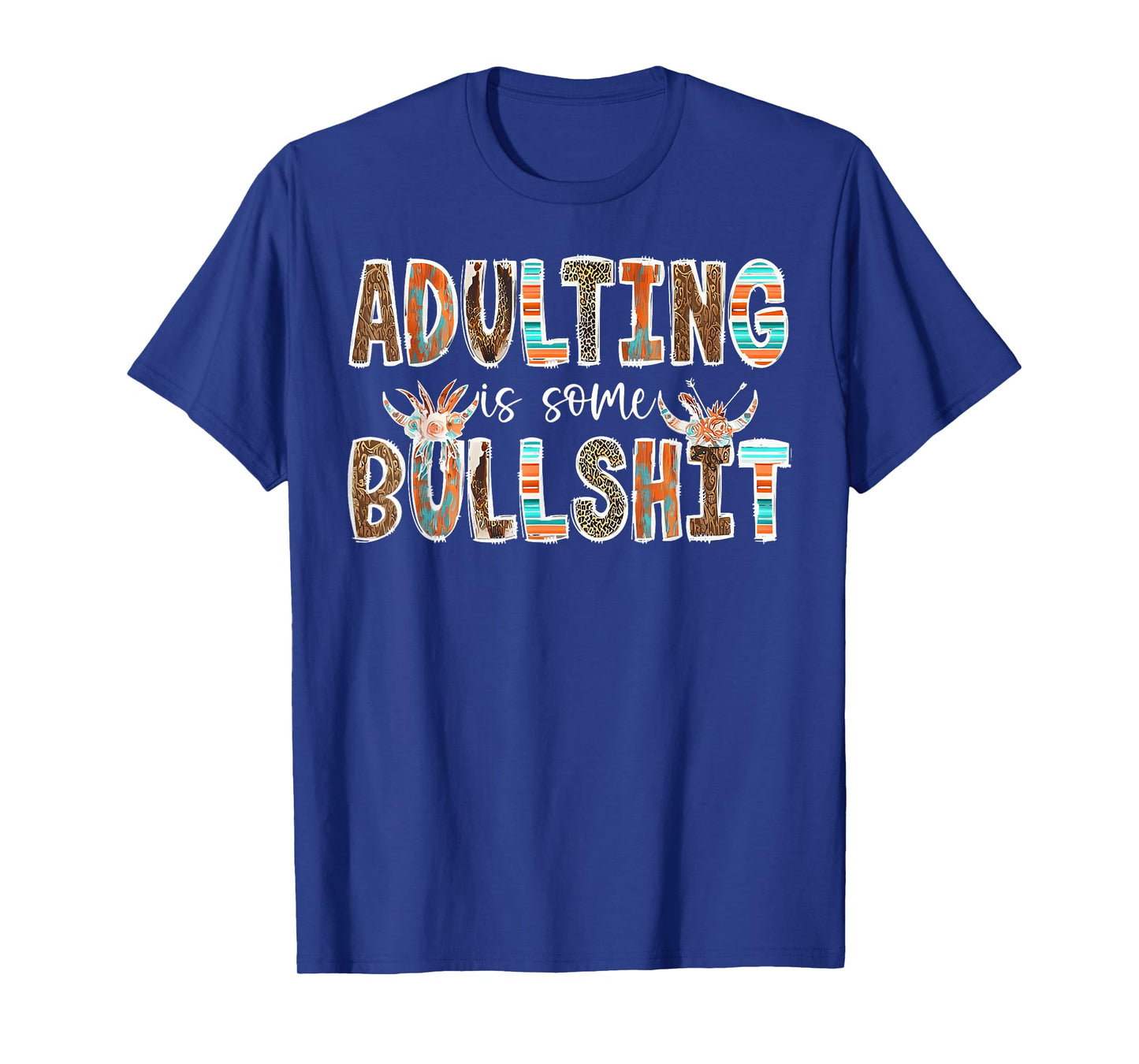 Adulting Is Some Bullshit Funny Western Adult Humor T-Shirt