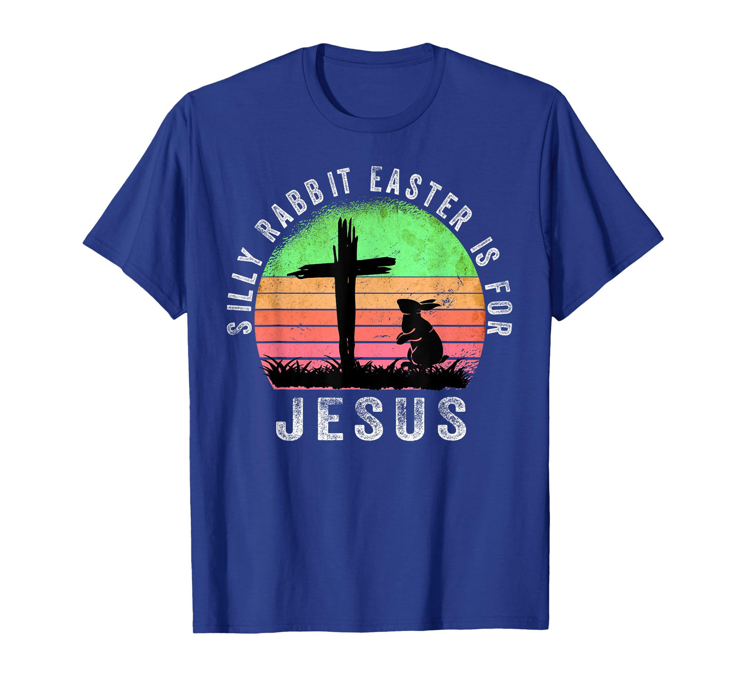 Silly Rabbit Easter is for Jesus Christian Religious T-Shirt