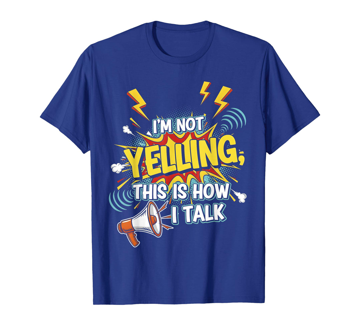 I’m Not Yelling This is How I Talk - Funny Quotes T-Shirt