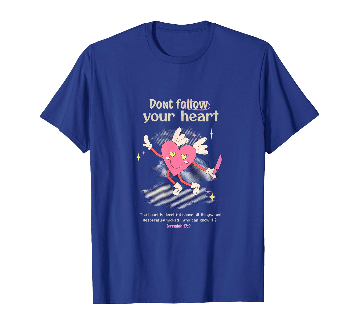 Don’t Follow Your Heart, Christian Woman Bible Verse Graphic T-Shirt