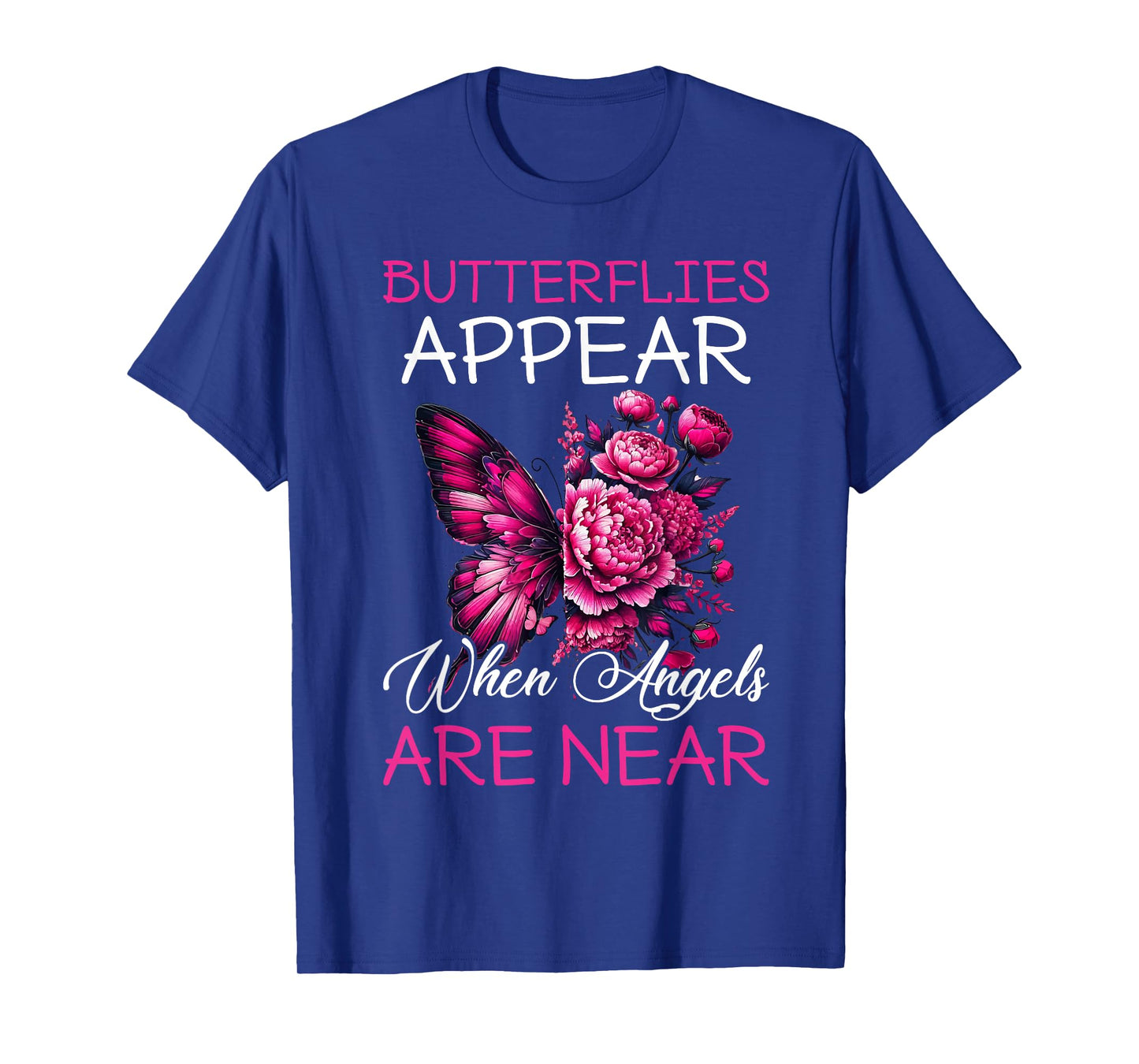 Butterflies Appear When Angels Are Near T-Shirt