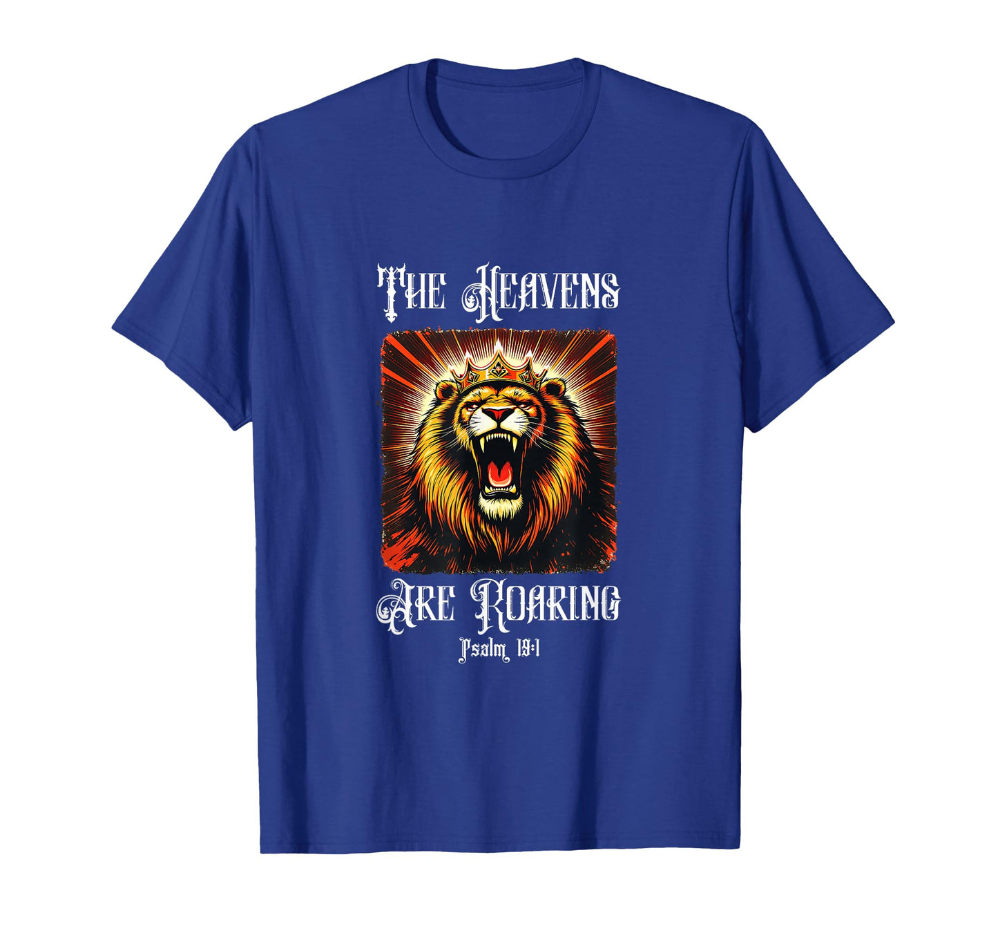 The Heavens are Roaring Psalm 19:1 Christian Faith Men Women T-Shirt