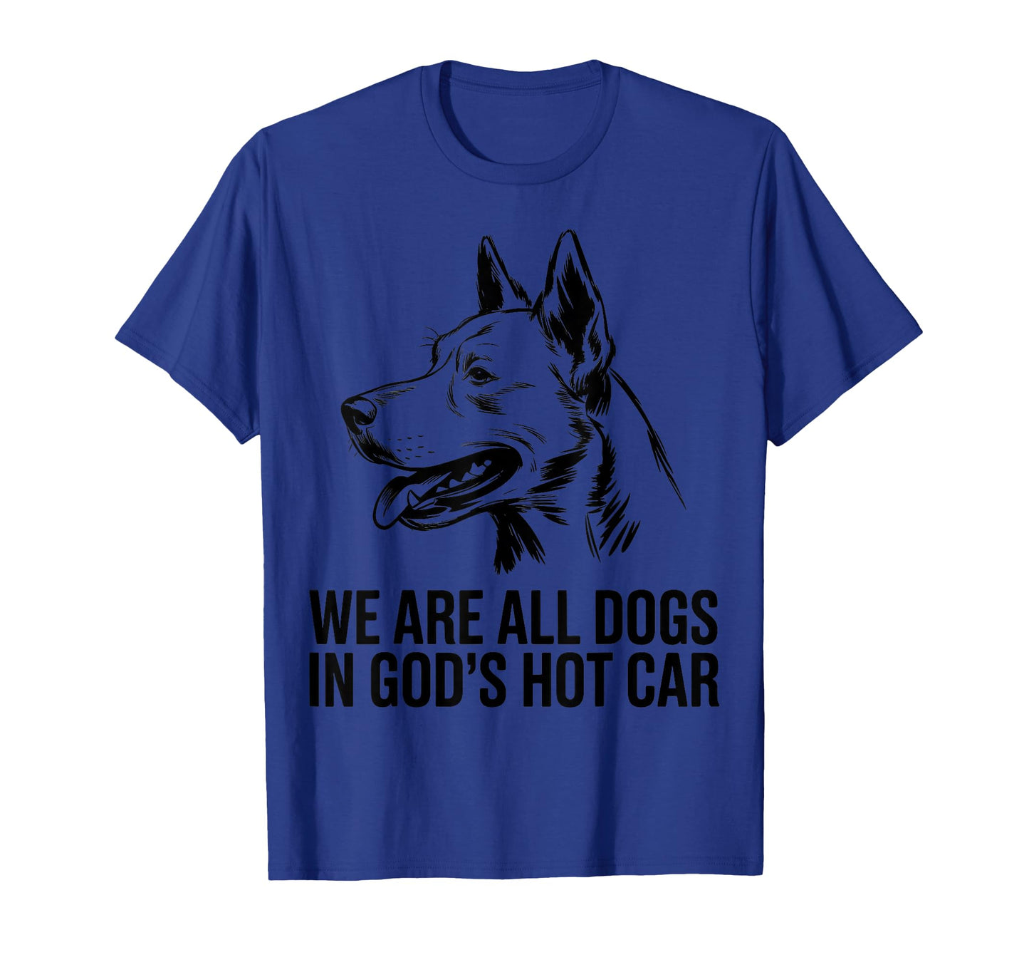 We're All Dogs in God's Hot Car Funny Dog Meme T-Shirt