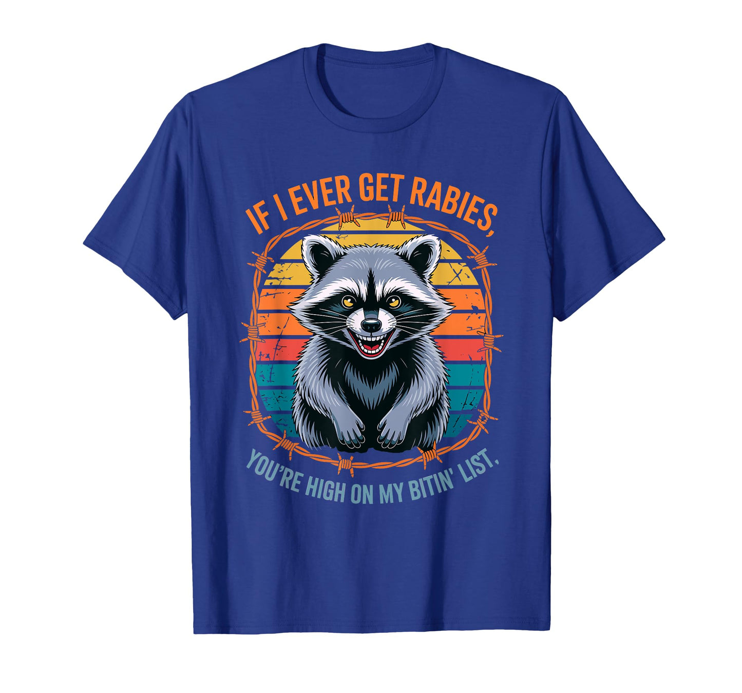 Funny Rabid Raccoon Bitin List If I Get Rabies Meme Animal T-Shirt