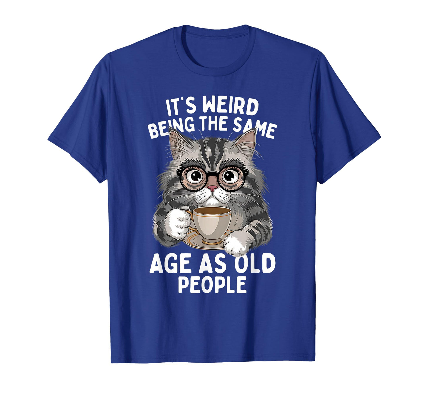 It's Weird Being The Same Age As Old People Funny Cat T-Shirt