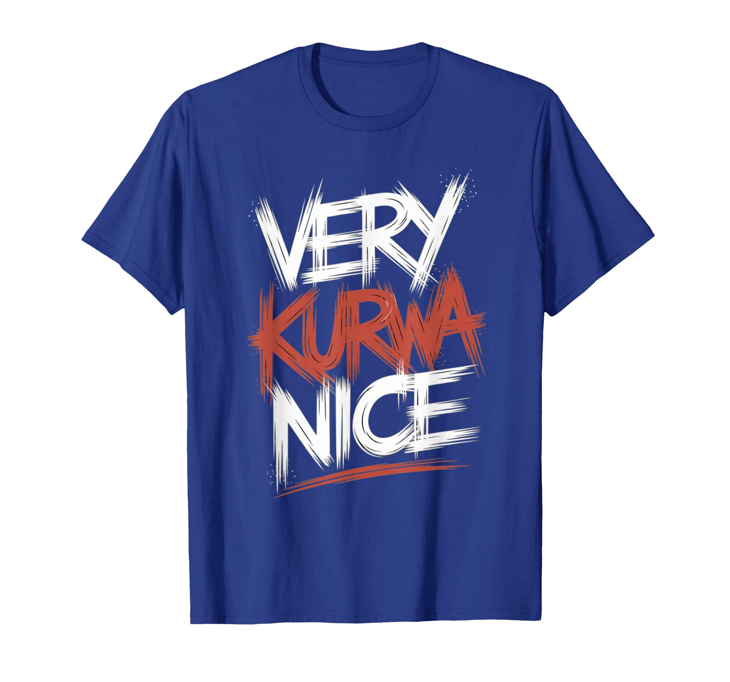 Very Kurwa Nice Sarcasm Quote polish T-Shirt