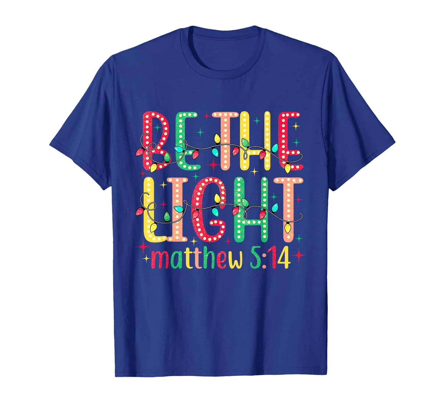 Be The Light Matthew 5:14 Jesus Christian Christmas T-Shirt