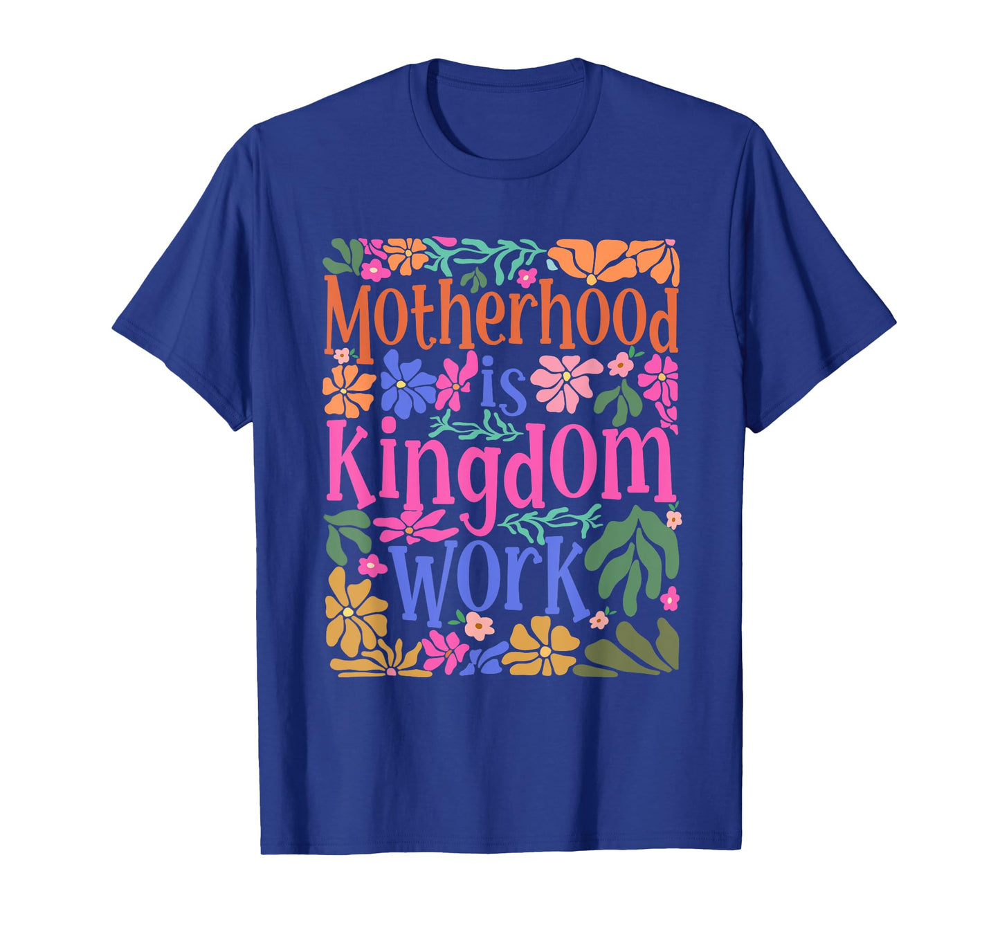 Motherhood Is Kingdom Work Christian Mom Life Mother's Day T-Shirt