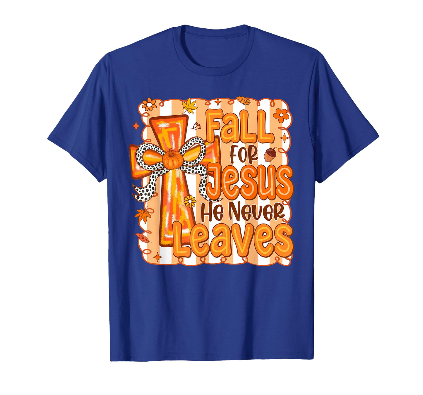 Christian Lover Thanksgiving Fall for Jesus He Never Leaves T-Shirt