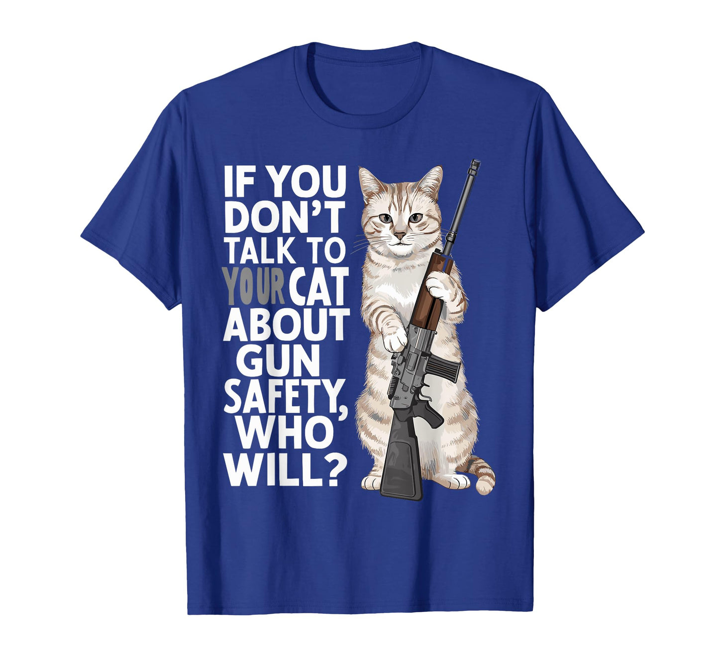 Funny Cat Gun Safety Talk to Your Cat About Gun Safety Men Women T-Shirt