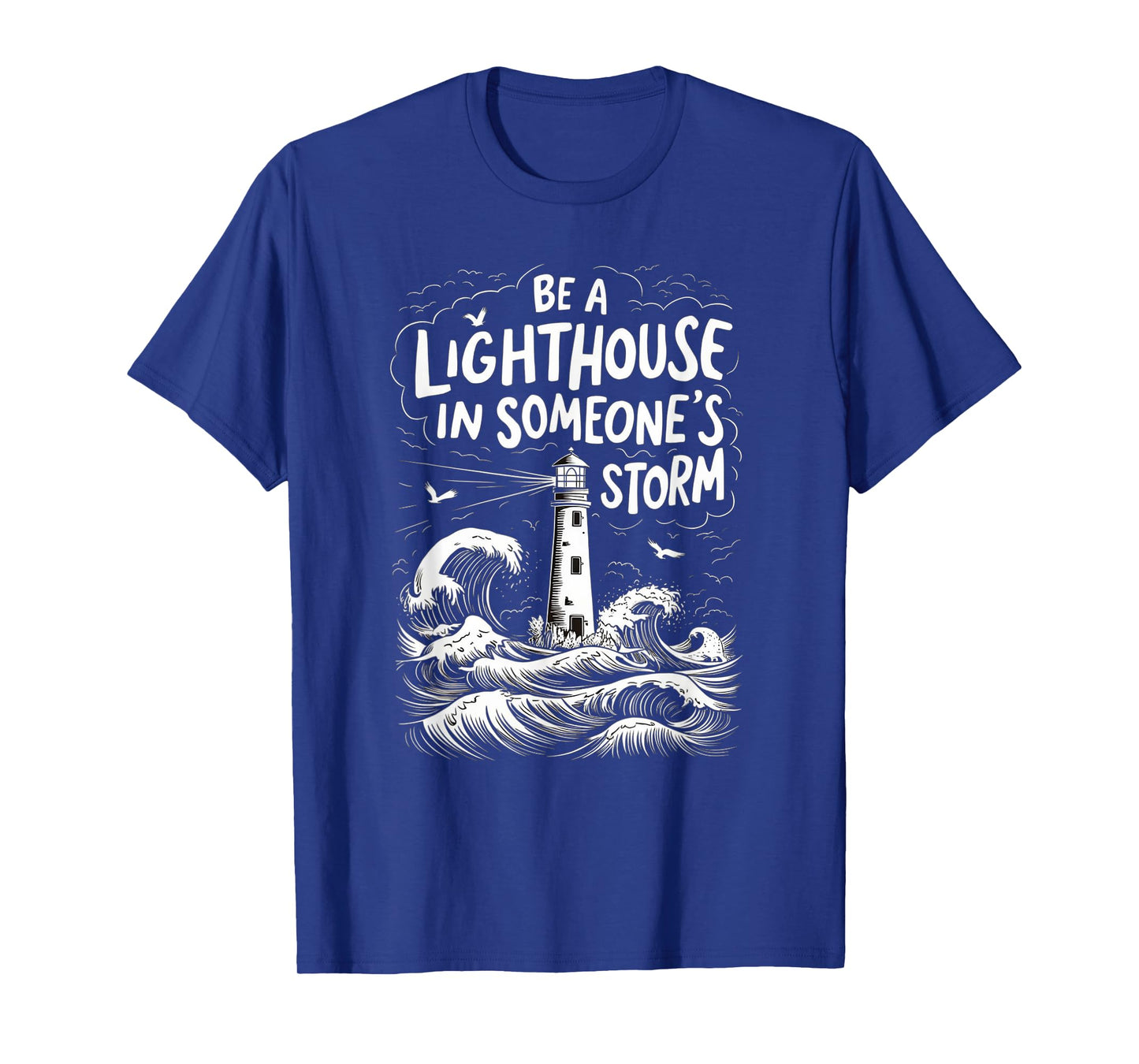 Be A Lighthouse In Someone's Storm Funny Christian T-Shirt