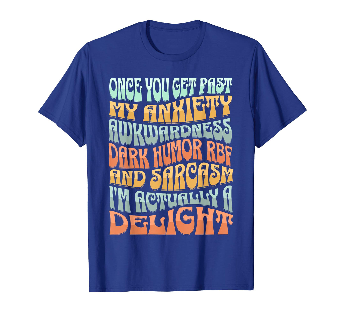 Once You Get Past My Anxiety Awkwardness Dark Humor RBF T-Shirt