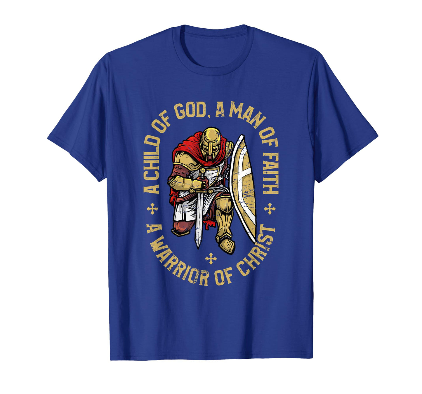 Child Of God, Man Of Faith, Warrior Of Christ - Christian T-Shirt