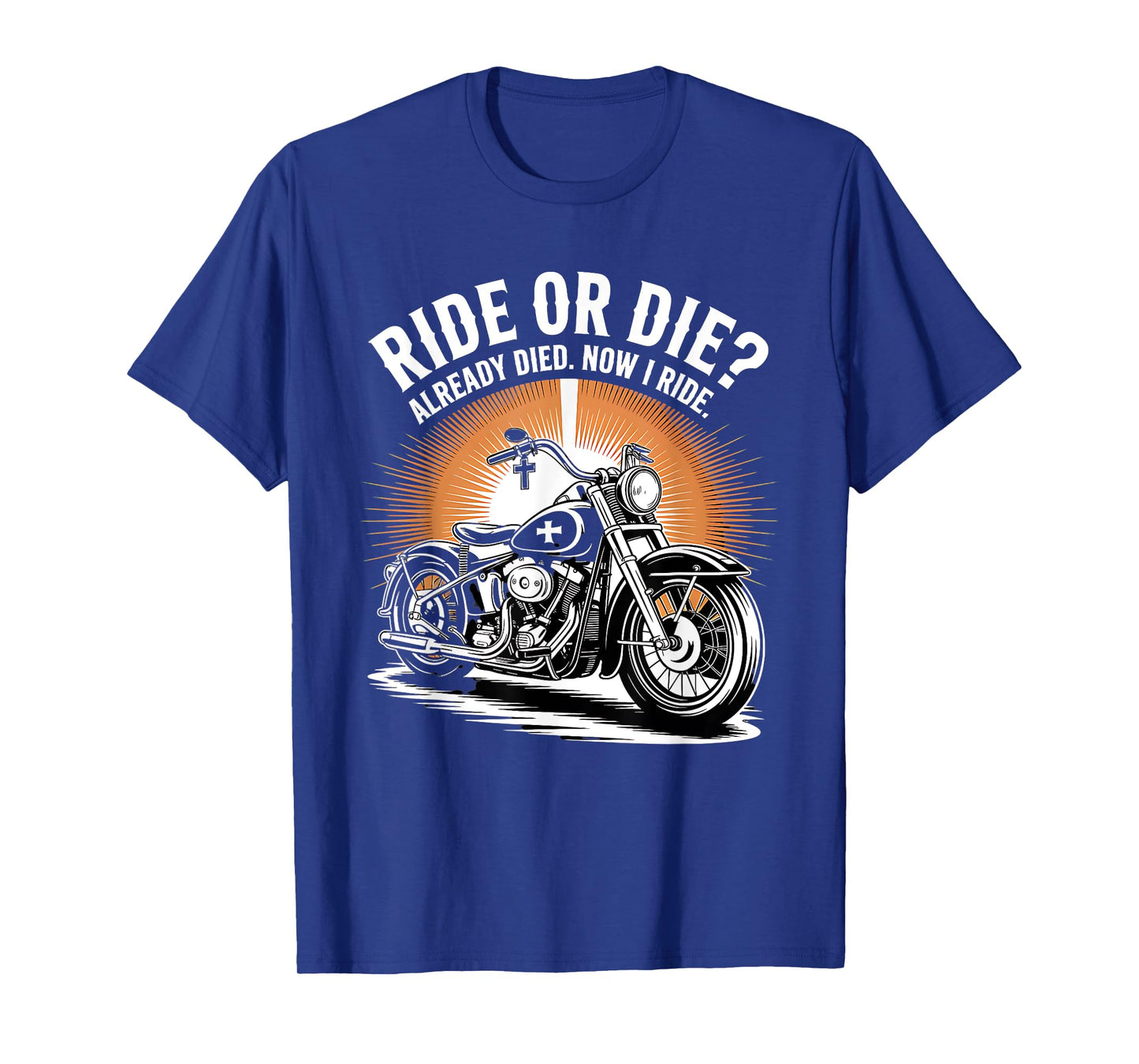 Ride Or Die? Already Died. Now I Ride Christian Biker T-Shirt