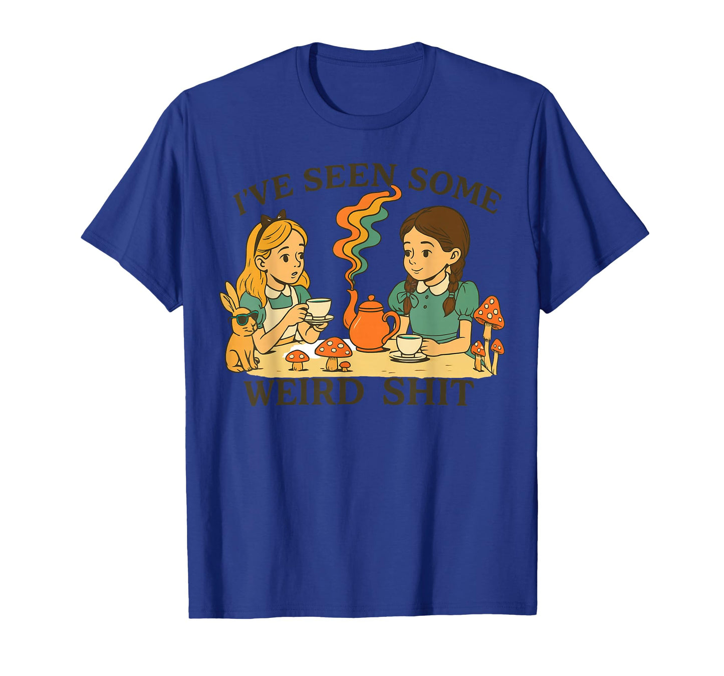 I’ve Seen Some Weird Shit Funny Sarcastic Quote T-Shirt