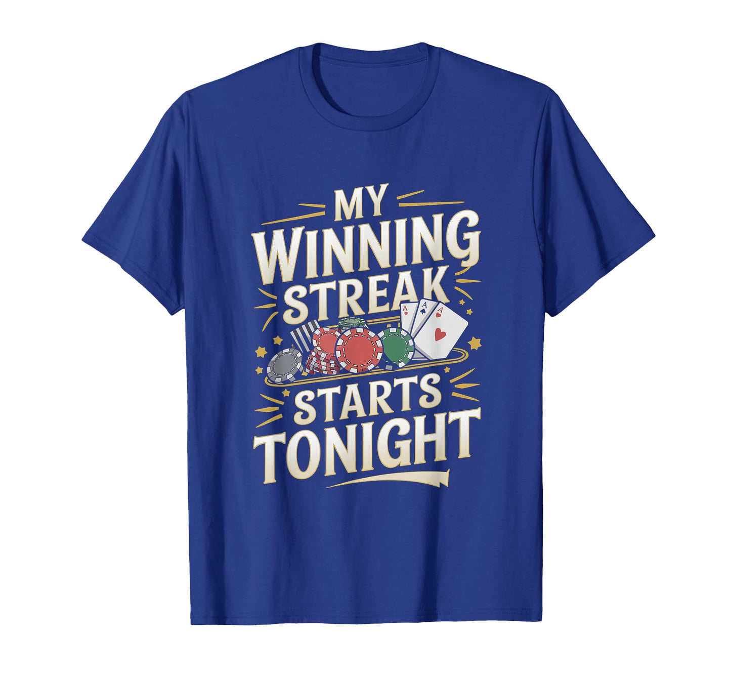 Casino Gambling Quote - My Winning Steak Starts Tonight T-Shirt