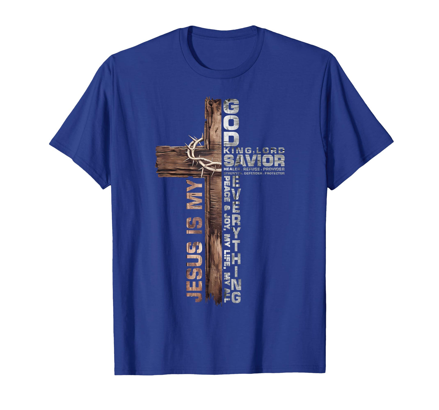 Cross Christians Jesus is My God King Lord Savior Everything T-Shirt