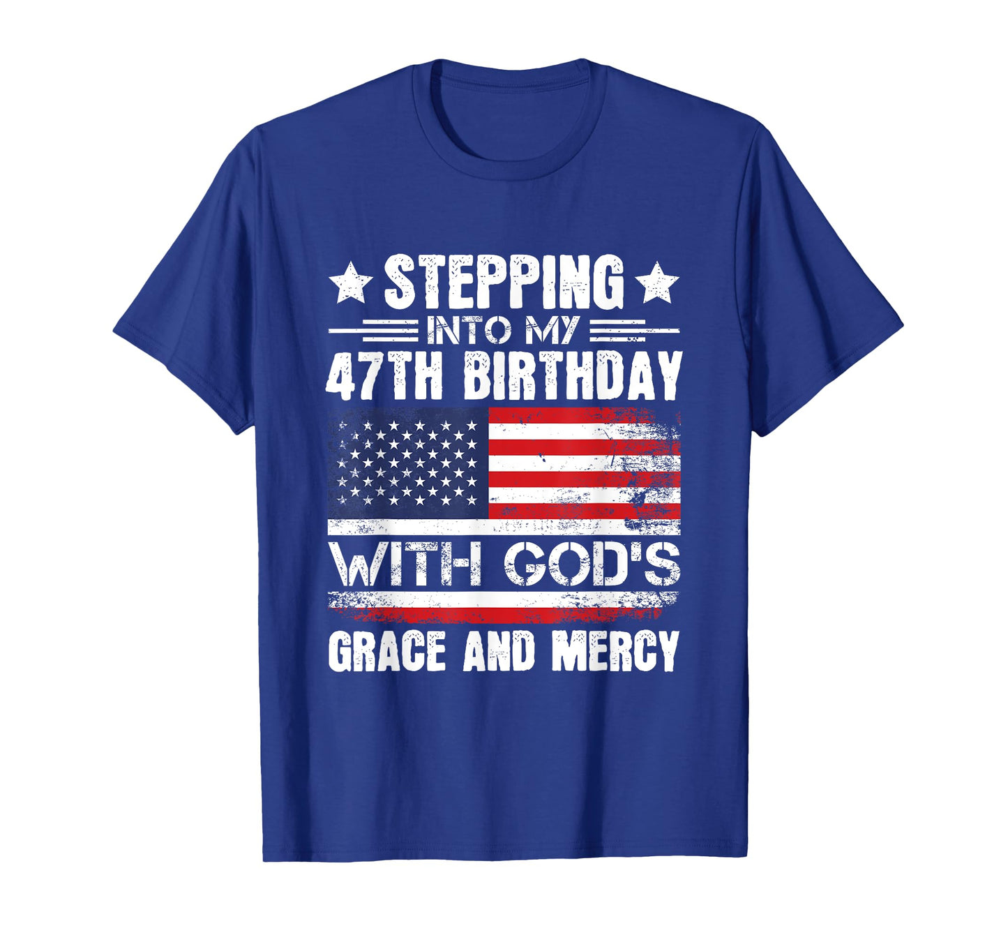 Stepping Into My 47th Birthday with Gods Grace and Mercy T-Shirt