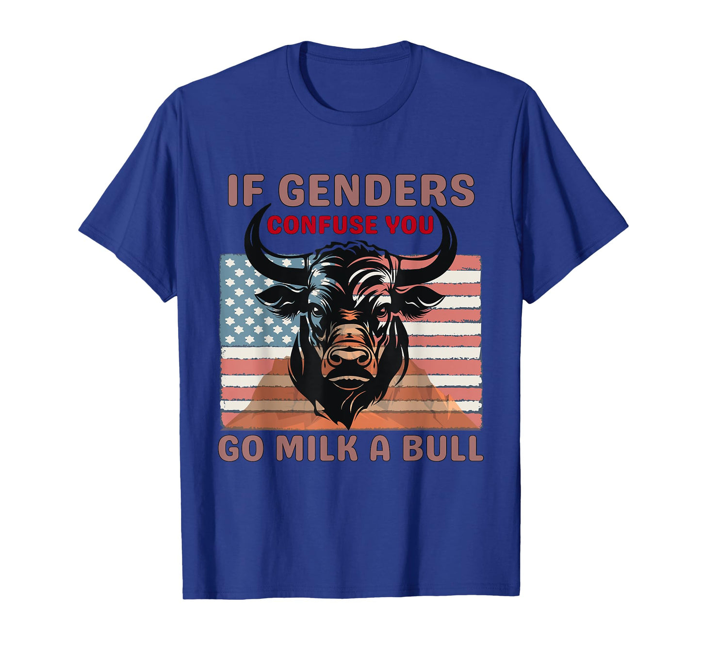 If Genders Confuse You Go Milk a Bull Funny Farming Quote T-Shirt