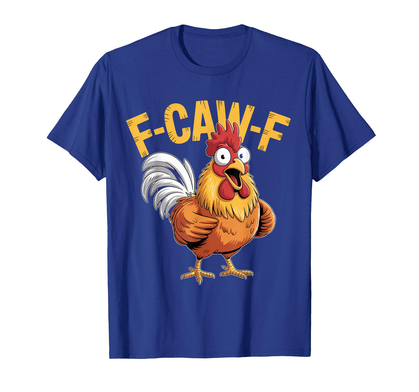 F-Caw-F Funny Chicken Humor Quote Rooster Meme T-Shirt