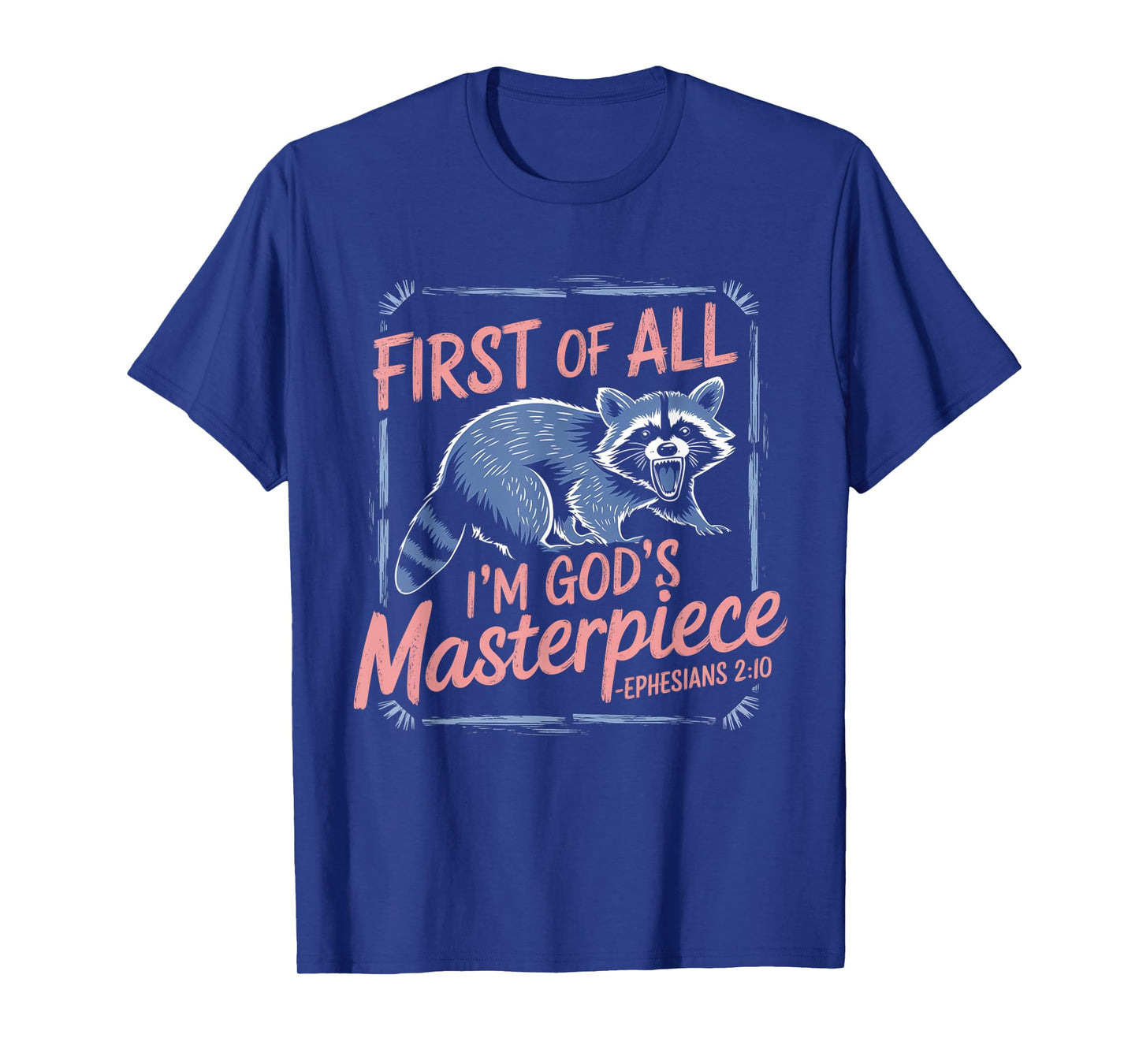 Raccoon Funny Saying First Of All I'm God's Masterpiece T-Shirt