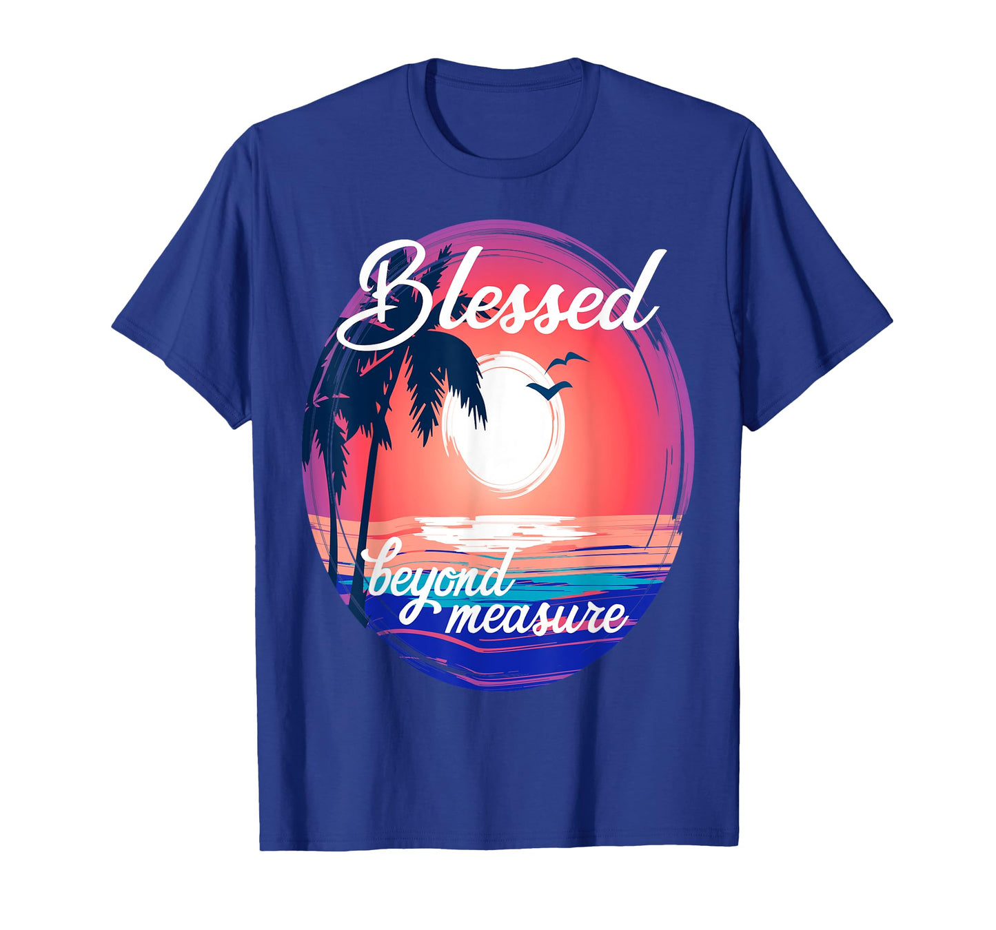 Christian Faith Life Tropical Ocean Blessed Beyond Measure T-Shirt