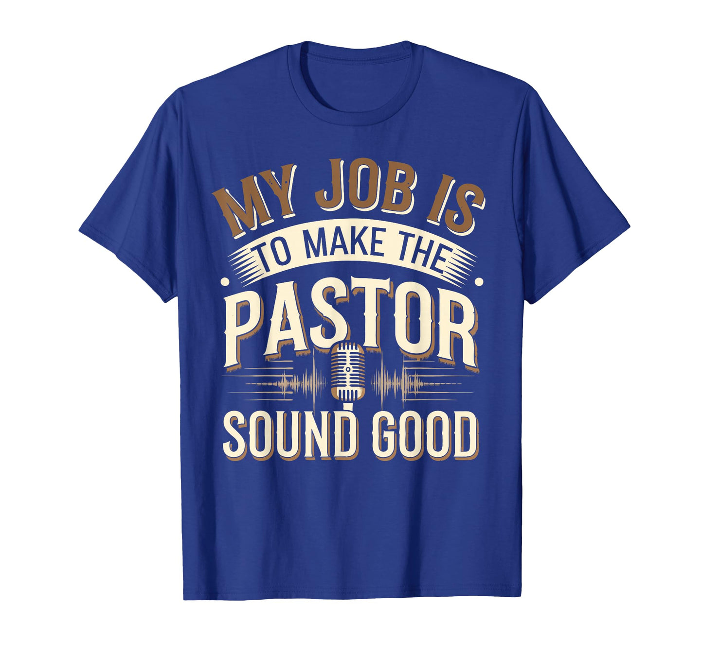 Church Sound Guy Make Pastor Sound Good Tech Church Sounds T-Shirt