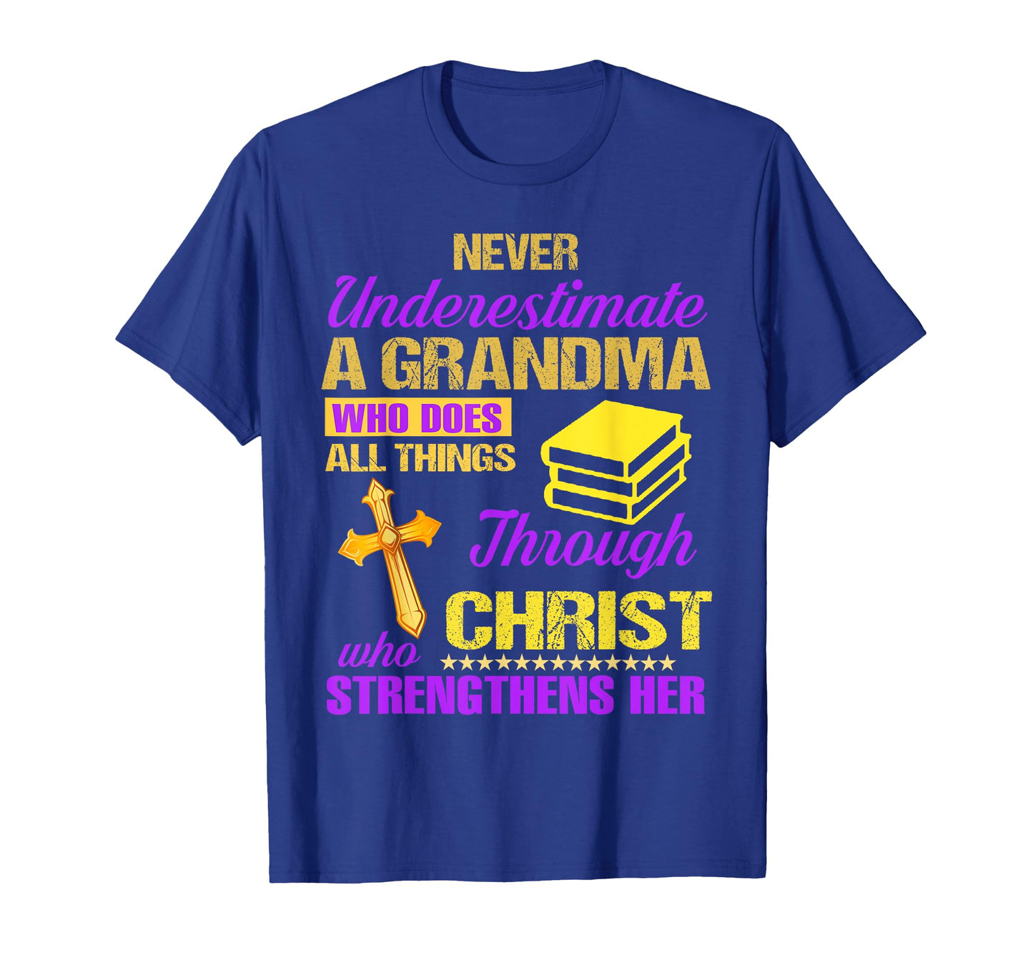 Never Underestimate A Grandma Who Does All Things Christian T-Shirt