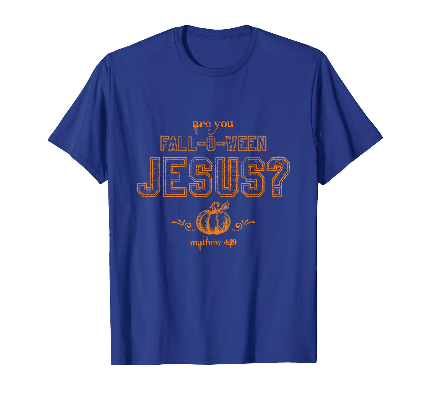 are You Fall-O-Ween Jesus Christian Halloween Matthew 4:19 T-Shirt