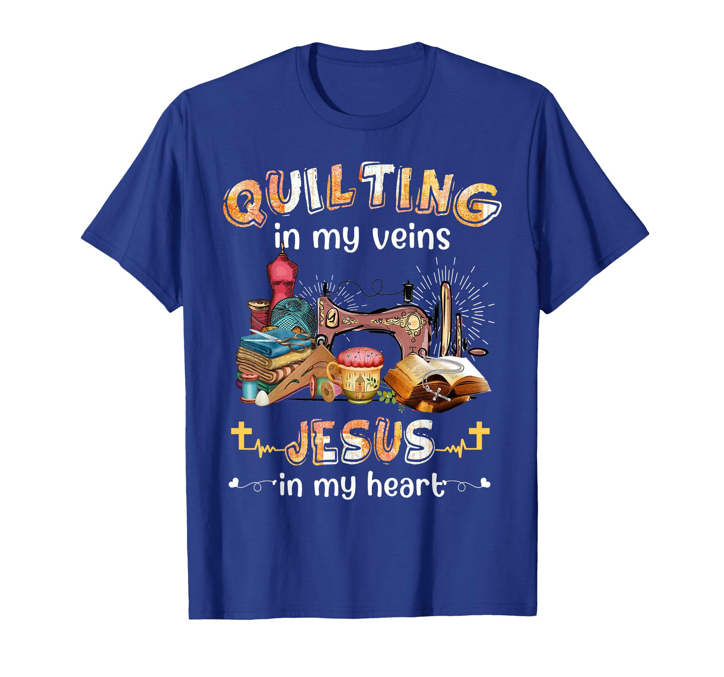 Quilting In My Veins Jesus In My Heart Funny Quilters T-Shirt