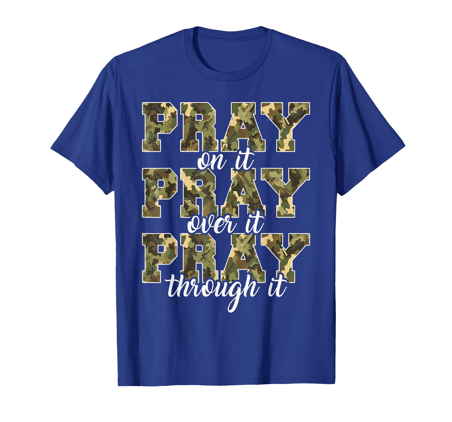 Pray On It Pray Over It Camo Prayer Christian Women Men T-Shirt