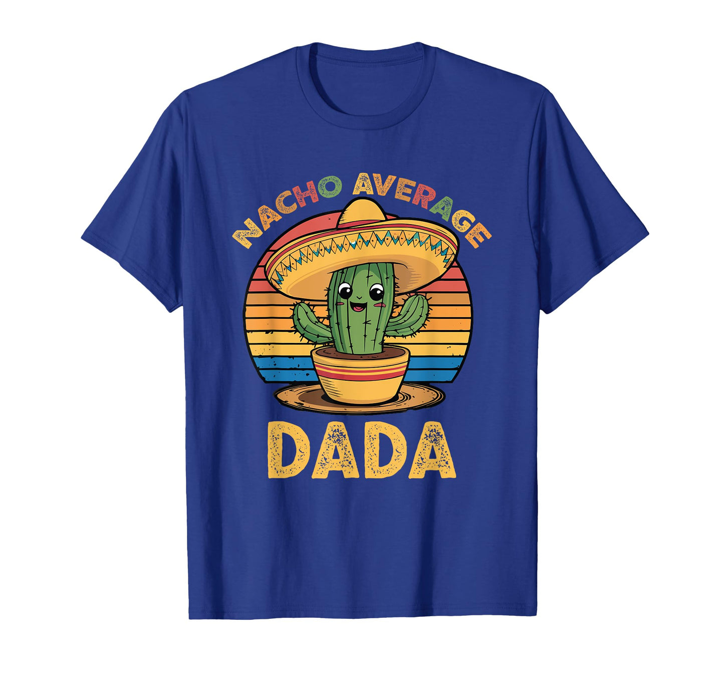 Nacho Average Dada Grandpa Mexican Cinco De Mayo Funny T-Shirt