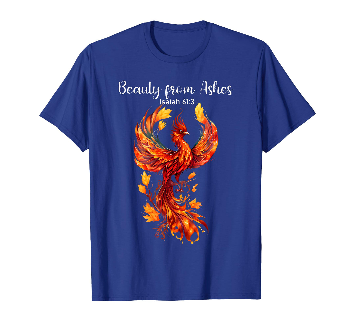 Beauty From Ashes Isaiah 61:3 Phoenix Bible Verse Christian T-Shirt