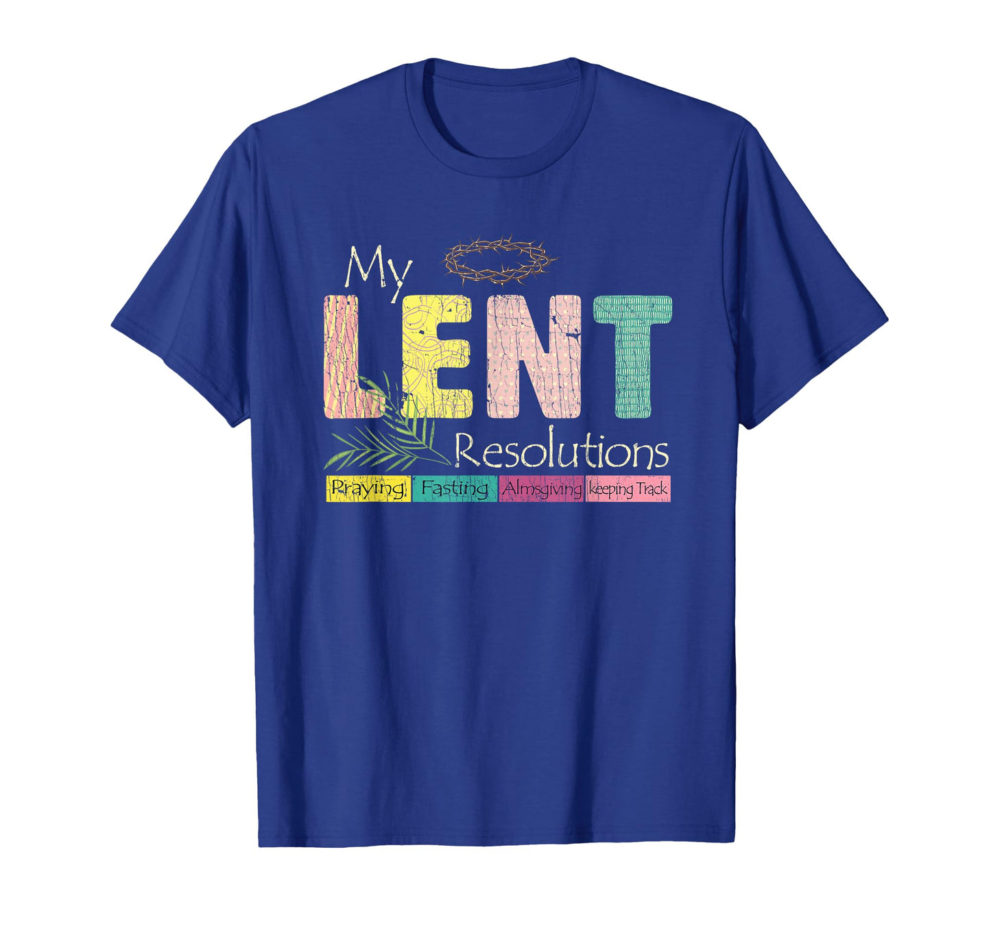 My Lent Resolutions Praying Fasting Almsgiving Keep Track T-Shirt